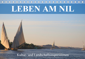 Leben am Nil – Kultur- und Landschaftsimpressionen (Tischkalender 2021 DIN A5 quer) von Werner Altner,  Dr.