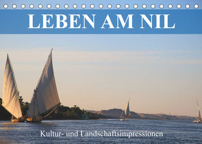Leben am Nil – Kultur- und Landschaftsimpressionen (Tischkalender 2023 DIN A5 quer) von Werner Altner,  Dr.