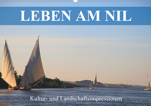 Leben am Nil – Kultur- und Landschaftsimpressionen (Wandkalender 2021 DIN A2 quer) von Werner Altner,  Dr.