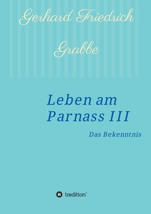 Leben am Parnass III von Grabbe,  Gerhard Friedrich