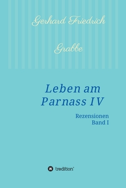 Leben am Parnass IV von Grabbe,  Gerhard Friedrich