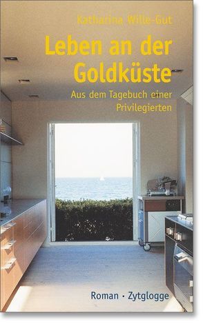 Leben an der Goldküste von Wille-Gut,  Katharina