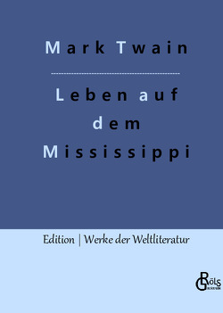 Leben auf dem Mississippi von Gröls-Verlag,  Redaktion, Twain,  Mark