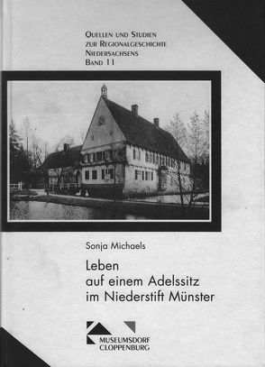 Leben auf einem Adelssitz im Niederstift Münster von Michaels,  Sonja