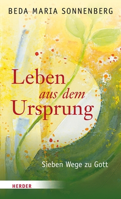 Leben aus dem Ursprung von Sonnenberg,  Beda Maria