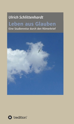 Leben aus Glauben von Schlittenhardt,  Ulrich