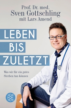 Leben bis zuletzt von Amend,  Lars, Gottschling,  Sven