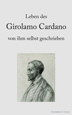 Leben des Girolamo Cardano von ihm selbst geschrieben von Cardano,  Girolamo, Hefele,  Hermann