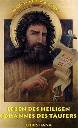 Leben des heiligen Johannes des Täufers von Baij,  Maria C, Holböck,  Ferdinand