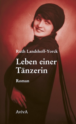 Leben einer Tänzerin von Fähnders,  Walter, Landshoff-Yorck,  Ruth