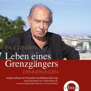 Leben eines Grenzgängers von Lendvai,  Paul