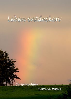 Leben entdecken von Adler,  Christine, Peters,  Bettina, Peters,  Torsten