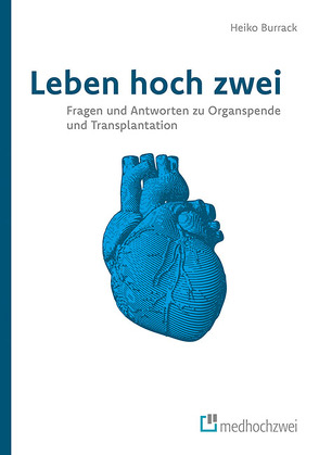 Leben hoch zwei – Fragen und Antworten zu Organspende und Transplantation von Heiko,  Burrack