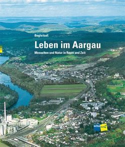 Leben im Aargau von Boller,  Felix, Guthauser,  Beat, John,  Andrea