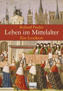 Leben im Mittelalter von Pauler,  Roland