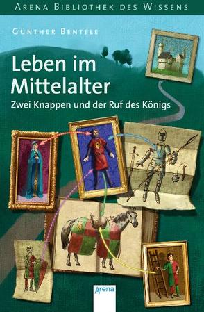 Leben im Mittelalter – Zwei Knappen und der Ruf des Königs von Bentele,  Günther, Puth,  Klaus