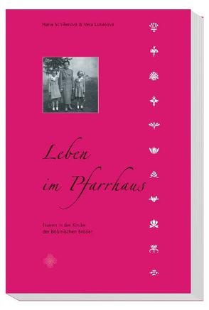 Leben im Pfarrhaus – Frauen in der Evangelischen Kirche der Böhmischen Brüder von Linhart,  Ivona, Lukášová,  Vera, Schillerová,  Hana