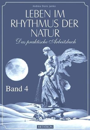 Leben im Rhythmus der Natur. Das praktische Arbeitsbuch / Leben im Rhythmus der Natur Band 4 von Janko,  Andrea D, Janko,  Hubert