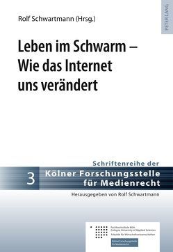 Leben im Schwarm – Wie das Internet uns verändert von Schwartmann,  Rolf