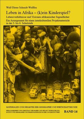 Leben in Afrika – (k)ein Kinderspiel? Lebensverhältnisse und Visionen afrikanischer Jugendlicher von Schmidt-Wulffen,  Wulf D