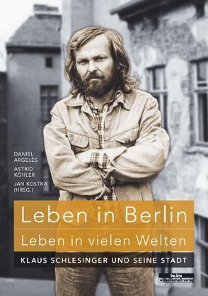 Leben in Berlin – Leben in vielen Welten von Argelès,  Daniel, Köhler,  Astrid, Kostka,  Jan