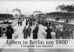 Leben in Berlin um 1900 – Fotografie von Haeckel (Wandkalender 2018 DIN A3 quer) von www.haeckel-foto.de