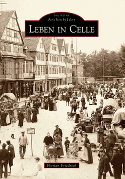 Leben in Celle von Friedrich,  Florian, Steinbömer,  Justus