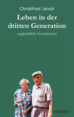 Leben in der dritten Generation von Jacobi,  Christfried