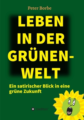 Leben in der Grünen-Welt von Borbe,  Peter