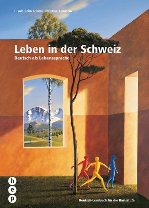 Leben in der Schweiz von Rohn Adamo,  Ursula, Zumstein,  Christine