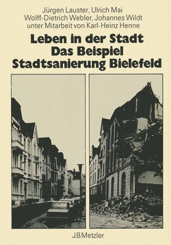 Leben in der Stadt Das Beispiel Standtsanierung Bielefeld von Lauster,  Jürgen, Mai,  Ulrich, Webler,  Wolff-Dietrich, Wildt,  Johannes