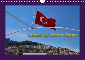 Leben in der Türkei (Wandkalender 2022 DIN A4 quer) von Schneller,  Helmut