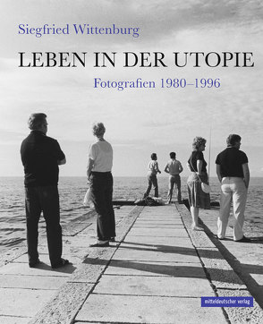 Leben in der Utopie von Liebermann,  Valeria, Wittenburg,  Siegfried