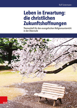 Leben in Erwartung: die christlichen Zukunftshoffnungen von Sistermann,  Rolf