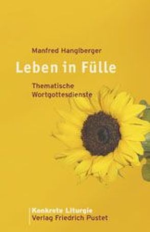 Leben in Fülle von Hanglberger,  Manfred