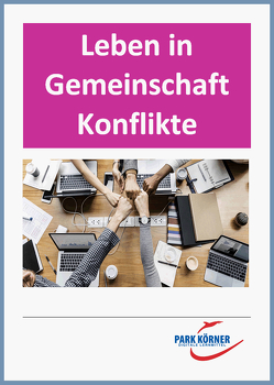 Leben in Gemeinschaft – Konflikte im Alltag (mit eingebetteten Videosequenzen) – digitales Buch für die Schule, anpassbar auf jedes Niveau von Park Körner GmbH