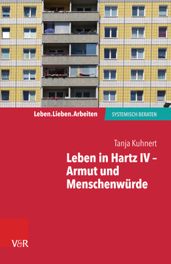 Leben in Hartz IV – Armut und Menschenwürde von Kuhnert,  Tanja
