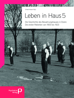 Leben in Haus 5: Die ersten Patienten von 1900 bis 1923 von Knauer,  Erhard