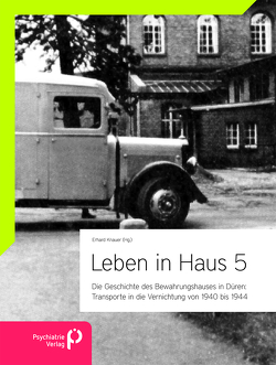 Leben in Haus 5: Transporte in die Vernichtung von 1940 bis 1944 von Knauer,  Erhard