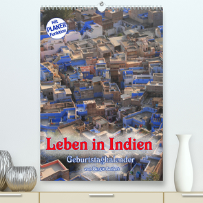 Leben in Indien, Geburtstagskalender (Premium, hochwertiger DIN A2 Wandkalender 2023, Kunstdruck in Hochglanz) von Seifert,  Birgit
