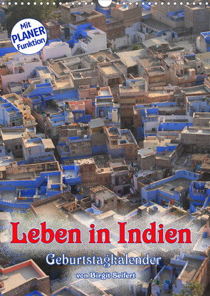 Leben in Indien, Geburtstagskalender (Wandkalender 2023 DIN A3 hoch) von Seifert,  Birgit