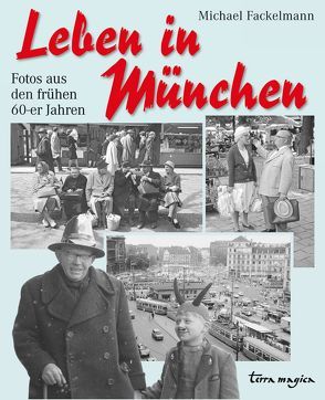 Leben in München von Fackelmann,  Michael