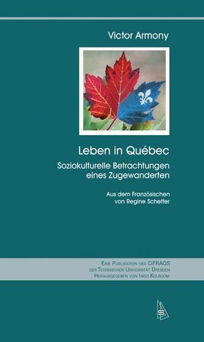 Leben in Quebec von Armony,  Victor, Scheffer,  Regine
