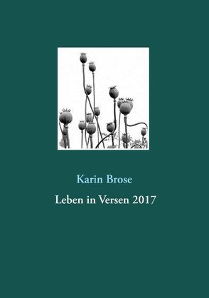 Leben in Versen 2017 von Brose,  Karin