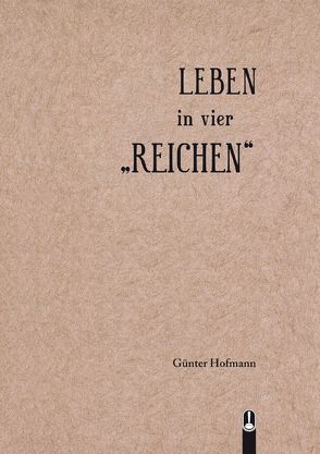 LEBEN in vier REICHEN von Hofmann,  Günter