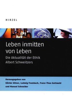 Leben inmitten von Leben von Altner,  Günter, Baranzke,  Heike, Biegert,  Claus, Brück,  Michael von, Frambach,  Ludwig, Fuchs,  Nikolai, Gottwald,  Franz-Theo, Gräßer,  Erich, Grober,  Ulrich, Günzler,  Claus, Ingensiep,  Hans Werner, Lenk,  Hans, Mertens,  Paul, Schneider,  Manuel, Seitz-Weinzierl,  Beate, Sitter-Liver,  Beat, Weber,  Karsten, Weinzierl,  Hubert