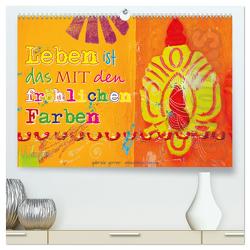 Leben ist das mit den fröhlichen Farben (hochwertiger Premium Wandkalender 2024 DIN A2 quer), Kunstdruck in Hochglanz von Gerner,  Gabriele