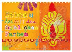 Leben ist das mit den fröhlichen Farben (Wandkalender 2024 DIN A3 quer), CALVENDO Monatskalender von Gerner,  Gabriele