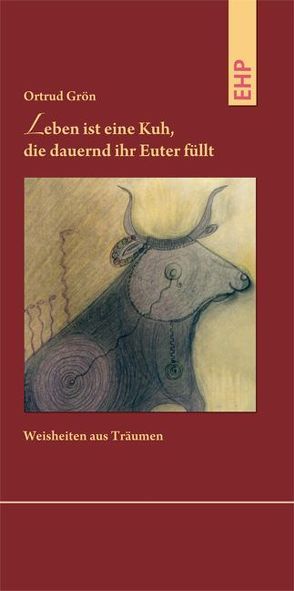 Leben ist eine Kuh, die dauernd ihre Euter füllt von Grön,  Ortrud