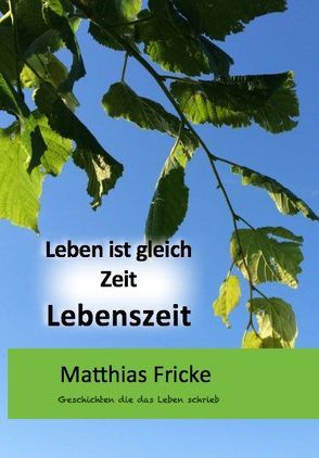 Leben ist gleich Zeit Lebenszeit von Fricke,  Matthias